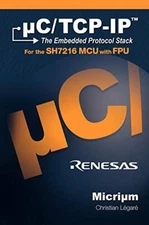 uC/TCP-IP: The Embedded Protocol Stack and the Renesas SH7216 by LAgarA New-,