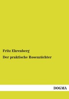 Fritz Ehrenberg | Der Praktische RosenzüChter | Taschenbuch | Deutsch (2012)