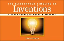 The Illustrated Timeline of Inventions : A Crash Course in Words