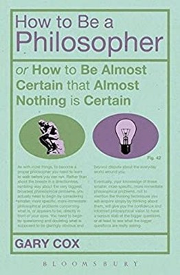 How to Be a Philosopher : Or How to Be Almost Certain That Almost