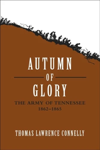 Connelly - Autumn of Glory  The Army of Tennessee 1862-1865 - New pap - T555z