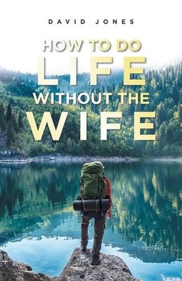 How to Do Life Without the Wife by David Jones (English) Paperback Book