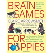 Brain Games for Puppies: Clair Arrowsmith Positive Training Bond pup Puppy - Dog