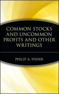 Common Stocks and Uncommon Profits and Other Writings by Philip a Fisher: Used