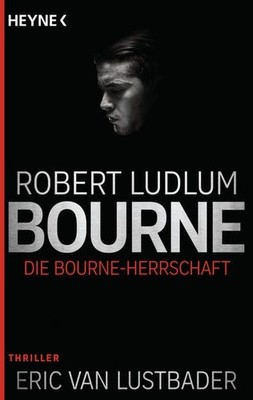 Die Bourne Herrschaft: Thriller (JASON BOURNE, Band 12) Ludlum, Robert und Norbe