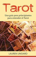 Tarot | Una GuíA Para Principiantes Para Entender El Tarot | Lauren Lingard