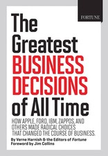 FORTUNE The Greatest Business Decisions of All Time: Apple, Ford, IBM, Zappos,,