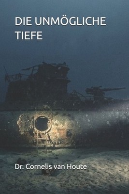 Die Unmgliche Tiefe: Ein Roman by Cornelis Van Houte (German) Paperback Book