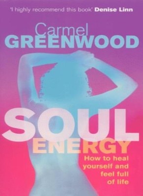 Soul Energy: How to Heal Yourself and Feel Full of Life (Health