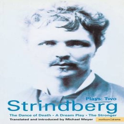 Strindberg Plays Two A Dream Play/The Dance of Death/The Stronger