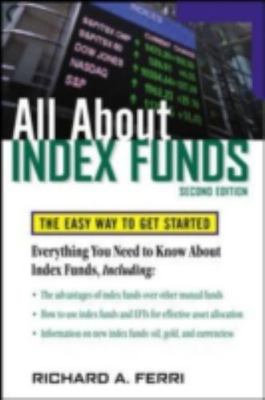All about Index Funds: The Easy Way to Get Started by Ferri, Richard A.
