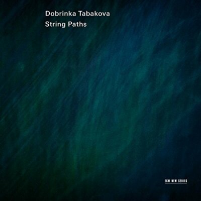 obrinka Tabakova - Dobrinka Tabakova: String Paths [CD]