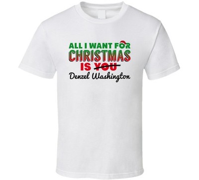 All I Want For Christmas Is Denzel Washington Sexy Male Celebrity Fan T Shirt