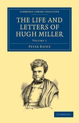 The Life and Letters of Hugh Miller Bayne Paperback 9781108072373 Volume 1