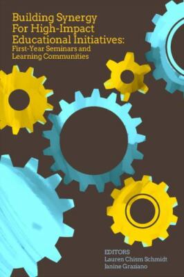 Building Synergy for High-Impact Educational Initiatives First-Year Seminars