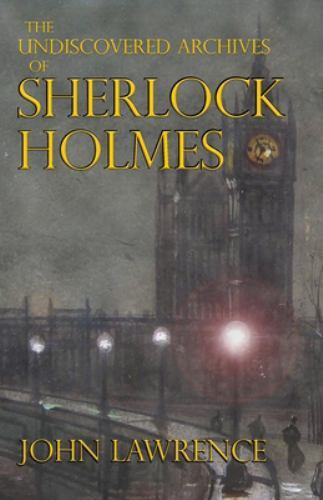 Undiscovered Archives of Sherlock Holmes by John Lawrence (2022, Trade ...