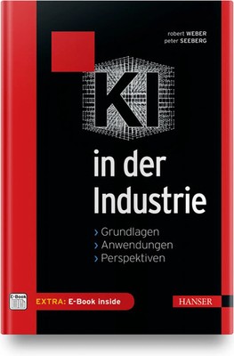 KI in der Industrie Grundlagen, Anwendungen, Perspektiven, Inkl. E-Book Bundle