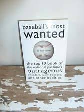 Baseball's Most Wanted : The Top 10 Book of the National Pastime's Outrageous...