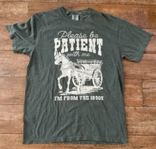 Large Please Be Patient With Me I'm From The 1900's T- shirt Unisex dark green L