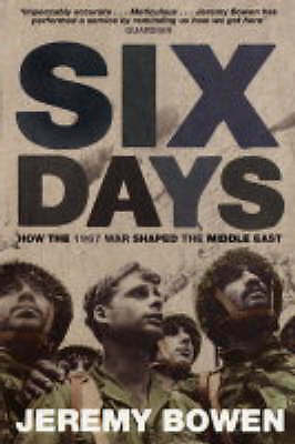 Six Days: How the 1967 War Shaped the Middle East by Jeremy Bowen (Paperback,...