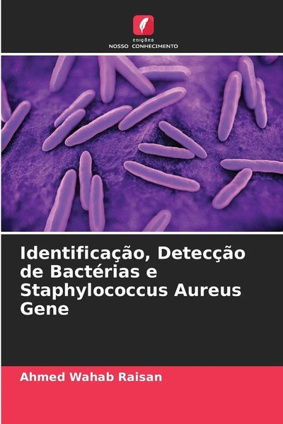 Ahmed Wahab Raisan | IdentificaçãO, DetecçãO De BactéRias E Staphylococcus...-image