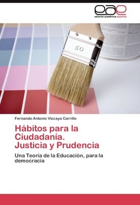 Hábitos para la Ciudadanía. Justicia y Prudencia Fernando Antonio Vizcaya Carril