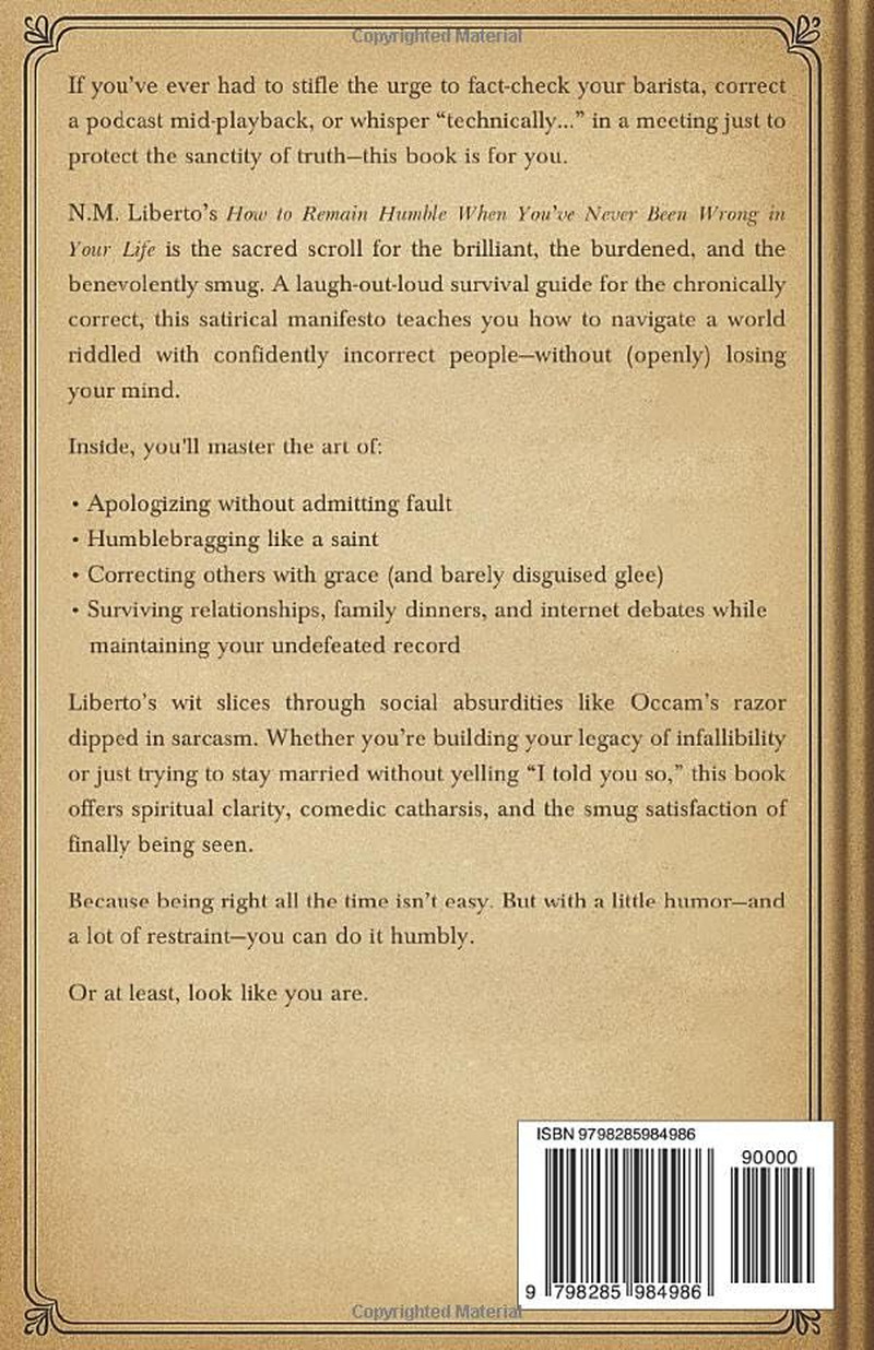 How To Remain Humble When You’ve Never Been Wrong In Your Life: A Self-Help Book