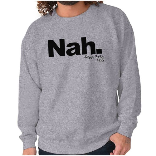 Nah. Rosa Parks Civil Rights Black History Womens or Mens Crewneck Sweatshirt - Picture 10 of 11