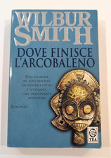 DOVE FINISCE L'ARCOBALENO - WILBUR SMITH - EDIZIONE TEA - AVVENTURA