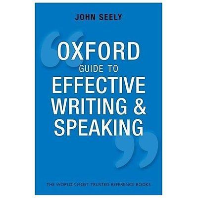 Oxford Guide to Effective Writing and Speaking : How to Communicate Clearly ...