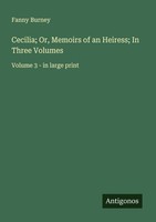 Cecilia Or, Memoirs Of An Heiress In Three Volumes Fanny Burney
