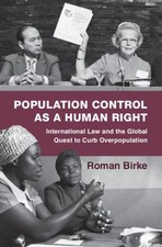Population Control As A Human Right by Birke, Roman (university Of Regensburg...