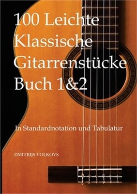 100 Leichte Klassische Gitarrenst�cke Buch 1&2: In Standardnotation und Tabulatu