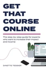 Get That Course Online - Ginette Tessier (Paperback, 2023)