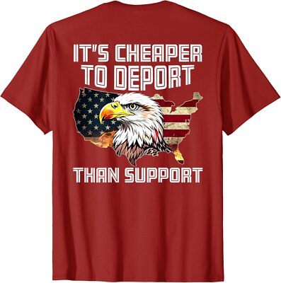 Its Cheaper To Deport Than Support Eagle Usa Flag Unisex T-Shirt