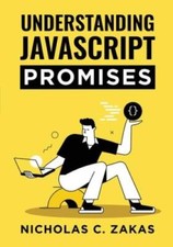 Understanding JavaScript Promises - Paperback By Zakas, Nicholas C - VERY GOOD