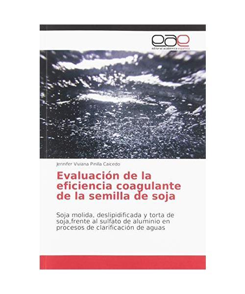 Evaluación de la eficiencia coagulante de la semilla de soja: Soja molida, desl