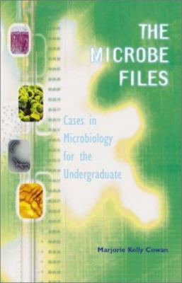 Microbe Files : Cases in Microbiology for the Undergraduate(Without Answers),...
