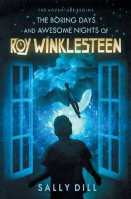 The Boring Days and Awesome Nights of Roy Winklesteen - Paperback - VERY GOOD
