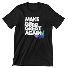 Make DJing great again T-Shirt Electro House Musik Clubwear  EDM DJ Herren #D38