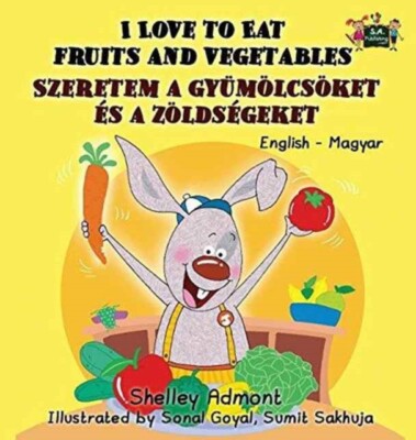 Admont - I Love to Eat Fruits and Vegetables  English Hungarian Biling - X555z