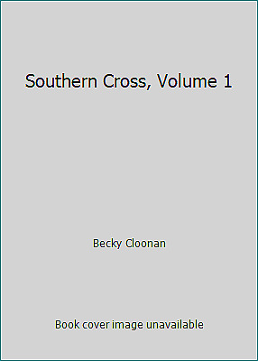 Southern Cross, Volume 1 by Cloonan, Becky