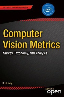 Computer Vision Metrics Survey, Taxonomy, and Analysis Scott Krig Taschenbuch