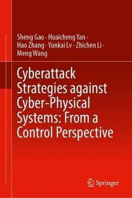 Cyberattack Strategies Against Cyber-Physical Systems: From a... - 9789819596447
