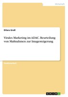 Dilara Groß | Virales Marketing Im Adac. Beurteilung Von MaßNahmen Zur...