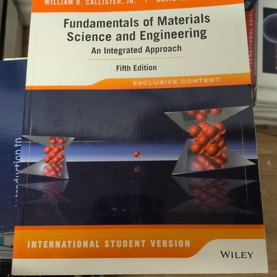 Fundamentals of Materials Science and Engineering: An Integrated Approach