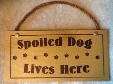 Spoiled Dog Lives Here sign 10"x5"