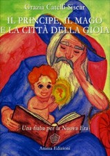 LIBRO IL PRINCIPE, IL MAGO E LA CITTÀ DELLA GIOIA - GRAZIA CATELLI SISCAR