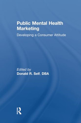 Public Mental Health Marketing: Developing a Consumer A -  NEW Donald Self 2017