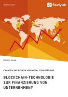 Blockchain-Technologie Zur Finanzierung Von Unternehmen? Chancen Und Risiken Von